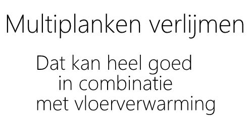 Een multiplank verlijmen. Ideaal in combinatie met vloerverwarming